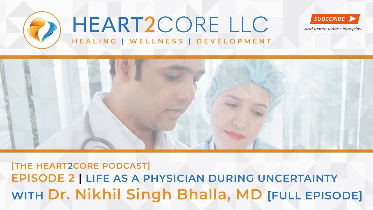 Dr. Nikhil Singh Bhalla, MD -- Life as a Physician & Facing Uncertainty | H2C Ep2 [Full]